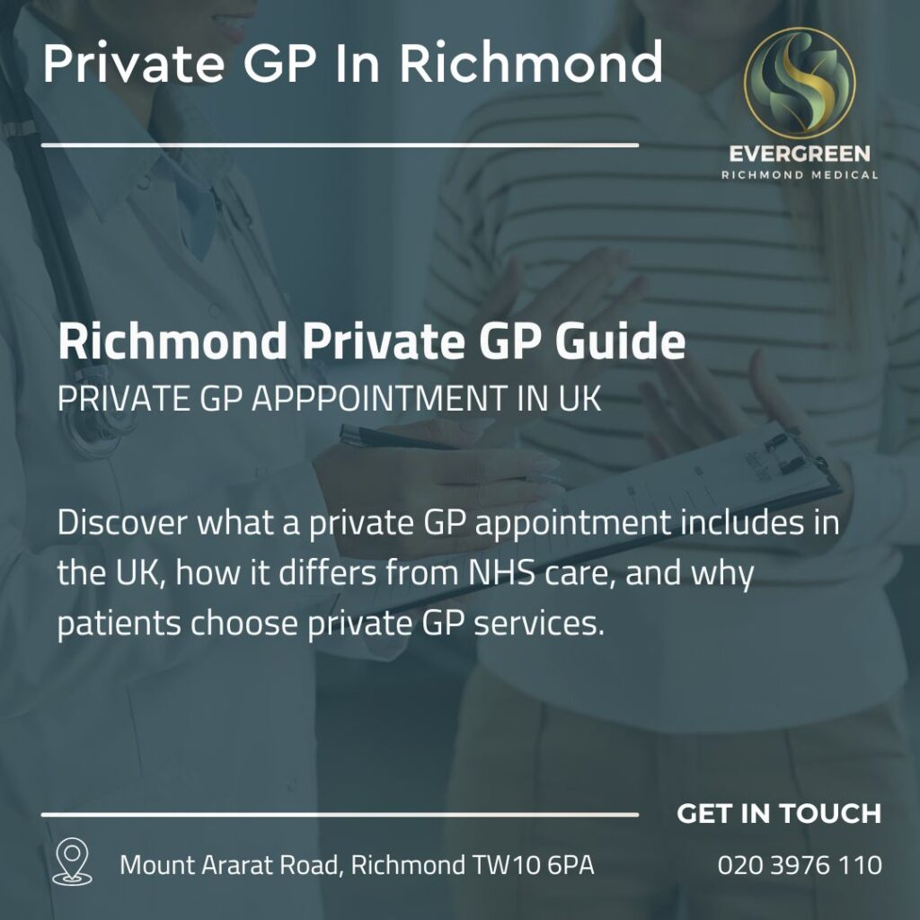 Private GP appointment consultation at Evergreen Richmond Medical in Richmond London