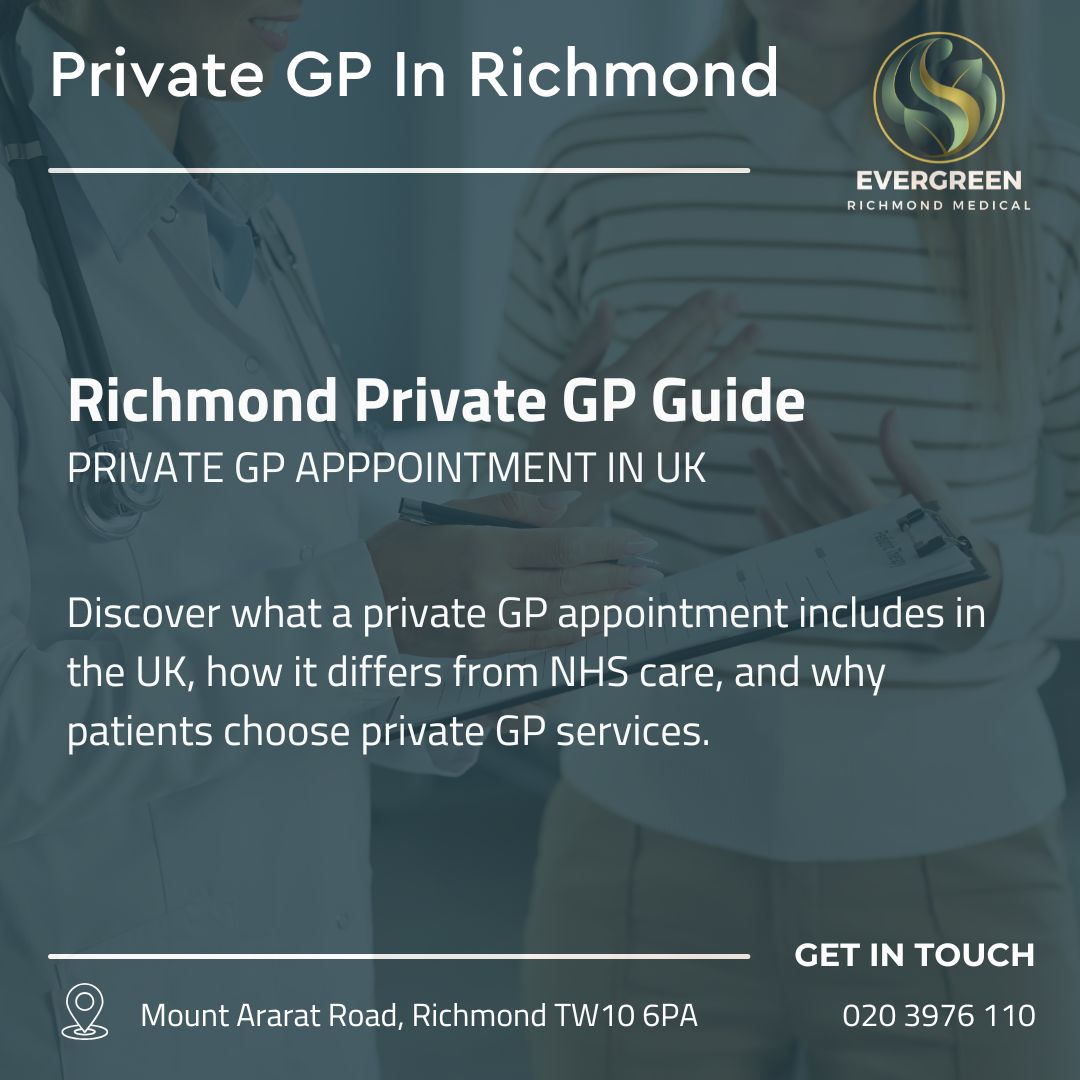 Private GP appointment consultation at Evergreen Richmond Medical in Richmond London