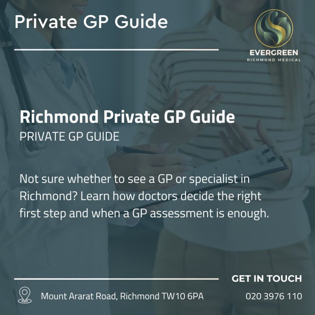 GP consultation in Richmond helping patients decide between GP and specialist care