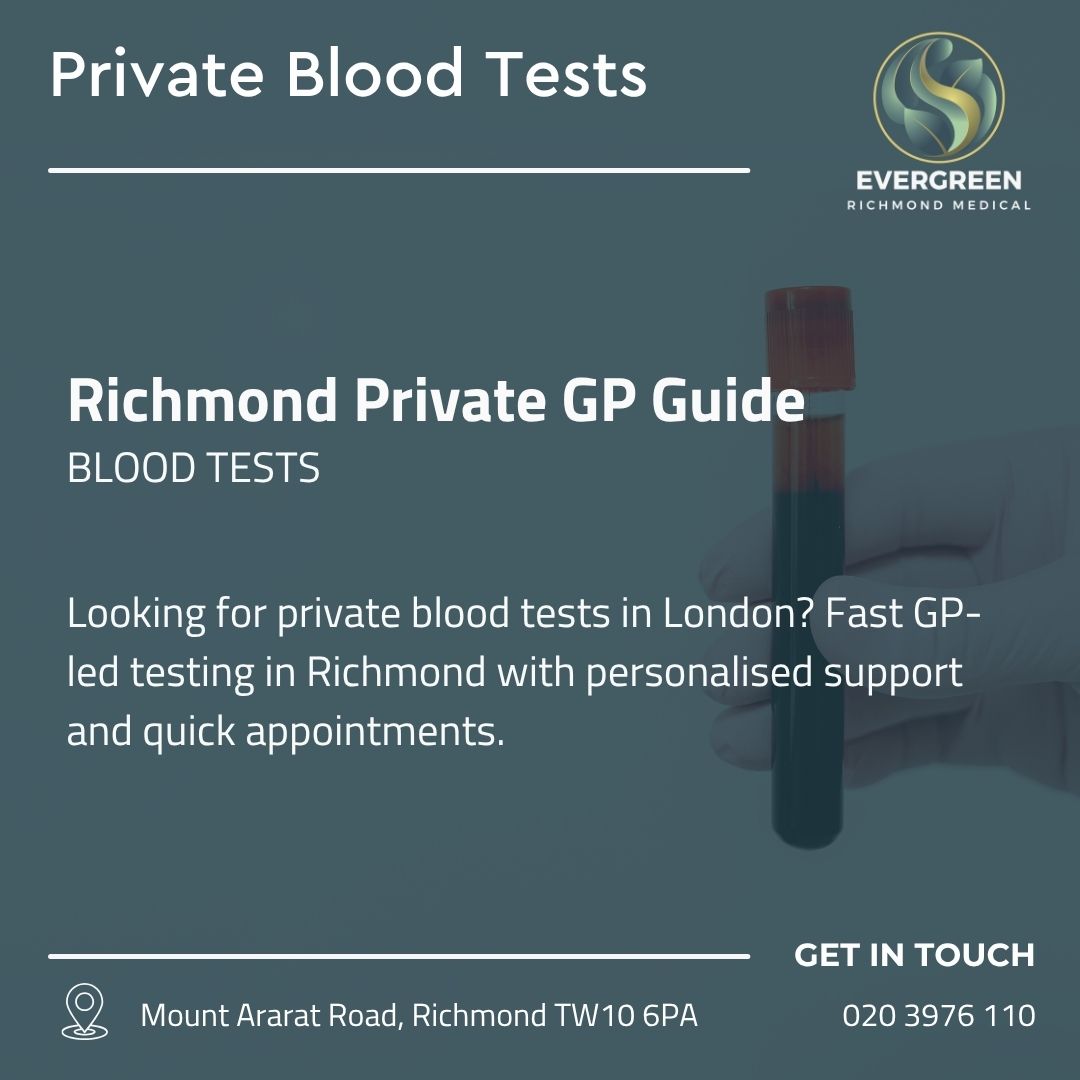Private blood tests in London at Evergreen Richmond Medical clinic in Richmond